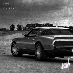 HIVE - I'm Gone