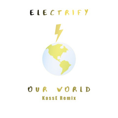 Our World - KassE Remix
