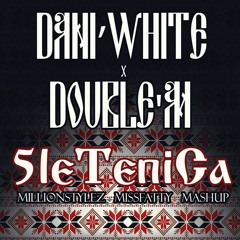 Dani White X Double M - 5leTeniCa (Million Stylez - Miss Fatty - MASHUP)