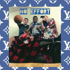 No Effort-ft. Lil Cur, An$y, YUNGGOD, B4BY B.