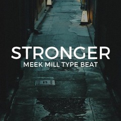 Meek Mill type beat "Stronger"  ||  Free Type Beat 2019