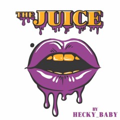 THE JUICE | Hecky_Baby