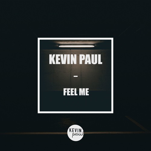Kevin Paul - Feel Me (Original Mix)