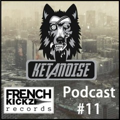 Ketanoise - Frenchkickz Podcast #11