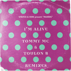 Stretch & Vern Presents Maddog - I'm Alive (Tommy Mc & Toulon B Remixes)