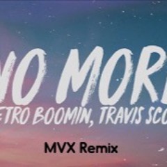 Metro Boomin - No More (feat. Travis Scott, Kodak Black, & 21 Svage) - MVX Remix