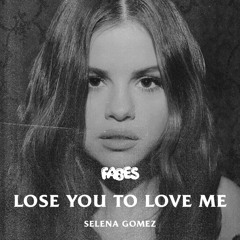 Selena Gomez - Lose You To Love Me (FABES Remix)