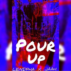 POUR UP FT LENDPHA&JAAH / PROD. PLUGSTUDIO /