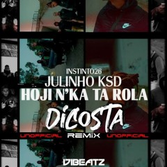 JULINHO KSD - HOJI N´KA TÁ ROLA - DICOSTA UNOFFICIL REMIX