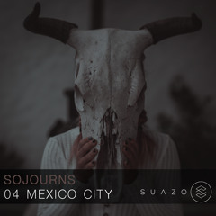 Sojourns 04 - Mexico City