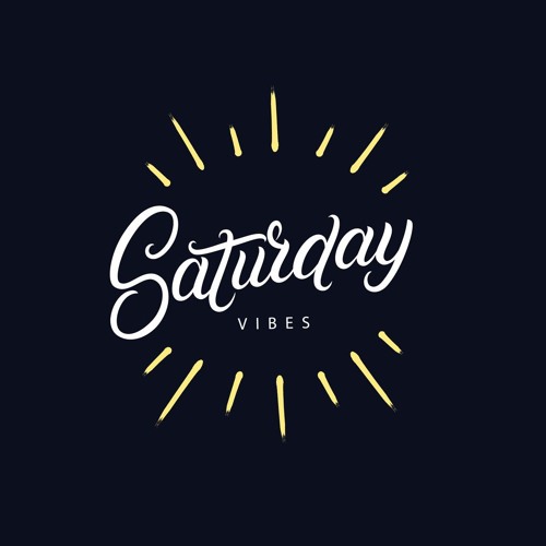 Saturday Vibes