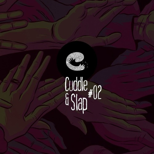 Cuddle & Slap #02 - Nov.2019