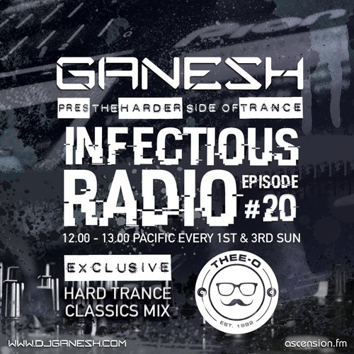 Ganesh pres. Infectious Radio - Episode #020 Thee-O Classic Trance guest mix