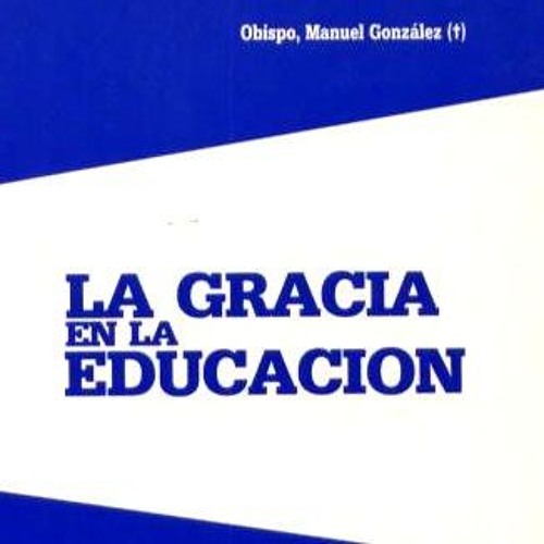 Clase Inaugural: La gracia en la educación, tras las huellas de san Manuel González