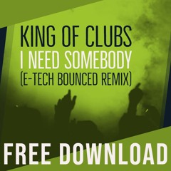 King Of Clubs - I Need Somebody (E-Tech Bounced Remix) 2019