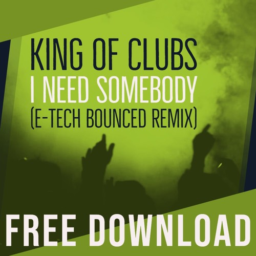 King Of Clubs - I Need Somebody (E-Tech Bounced Remix) 2019