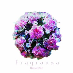 【Hard Renaissance】Fragranza/Dopam!ne