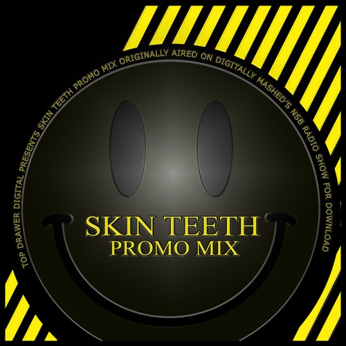 Skin Teeth Promo Mix for Top Drawer Digital