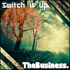 Switch It Up. - TheBusiness.