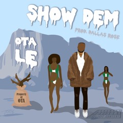 Show Dem - Ota Le (Prod. Dallas Rose)