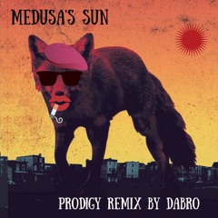 Medusa's Sun (Prodigy Remix By Dabro)