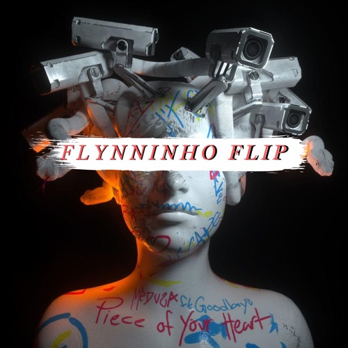 MEDUZA- PIECE OF YOUR HEART FT GOODBOYS(FLYNNINHO FLIP)[FREE DOWNLOAD]*STARTS @ 1:07*