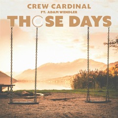 Crew Cardinal - Those Days