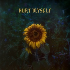 Hurt Myself