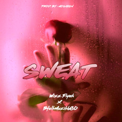 Sweat - Wizz Fiyah X Bfolkmuzik680