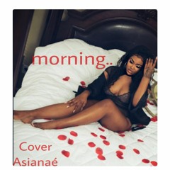 Morning - Teyana Taylor,Kehlani (Cover) by Asianae'