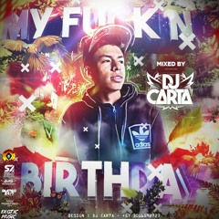 MY FUCKING BIRTHDAY - MIXED BY DJ CARTA (Aleteo, Zapateo, Tribal, Chancleteo)