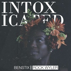 BenStix ft Rock Wyler - Intoxicating