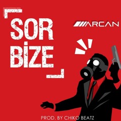 ARCAN - SOR BİZE (Prod. By Chiko)