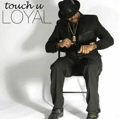 Touch U /LOYAL