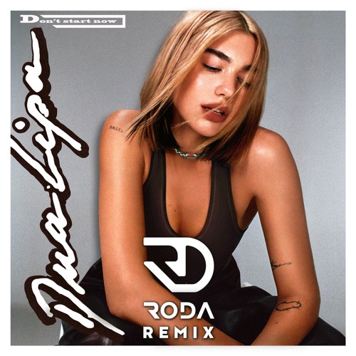 Dua Lipa - Don't Start Now (RODA Remix)- FREE DOWNLOAD