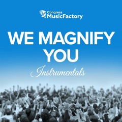 We Magnify You