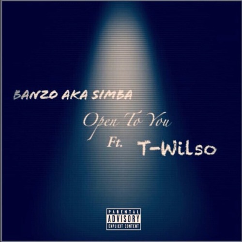 BANZO AKA SIMBA Ft. T-Wilso -Open To You