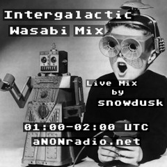 Intergalactic Wasabi Mix - Live Mix by snowdusk - aNONradio.net - Ep 700 - 2019/11/03