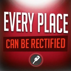 Every Place Can Be Rectified (Short Audio)