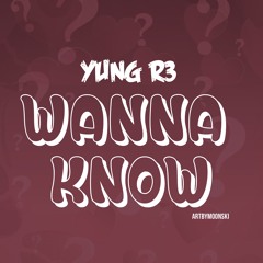 "Wanna Know" Prod. TyThaPlug