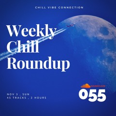 Weekly Chill roundup ● 055