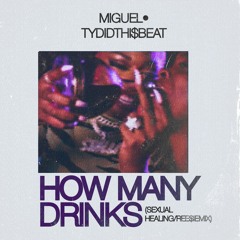 Miguel- How Many Drinks? (Sexual Healing/REE$IEMix)