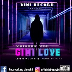 Xpirenz Vini_Gimi Love (official Audiomp3