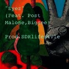 "EYEz" ( feat. Bigsee, Post Malone )