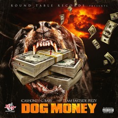 Dog Money ft TeamEastside Peezy
