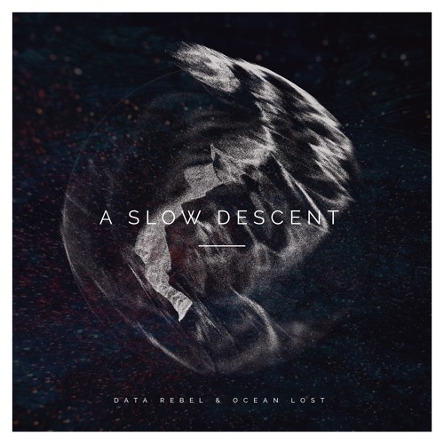 Data Rebel & Ocean Lost - A Slow Descent (Preview)