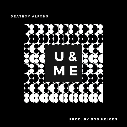 Deatroy Alfons - U & Me (Prod. By Bob Helgen)