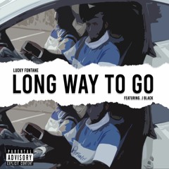Lucky Fontane Feat. J Black - Long Way To Go [Prod. By Ryan Leslie]