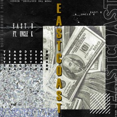 EAT$.B Ft. Uncle K - EAST COAST