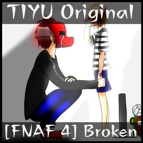 [FNAF 4] Broken - TIYU Original
